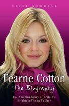 Couverture du livre « Fearne Cotton - The Biography » de Nigel Goodall aux éditions Blake John Digital