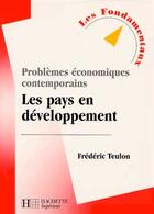 Couverture du livre « Problemes Economiques Contemporains ; Les Pays En Developpement » de Frederic Teulon aux éditions Hachette Education