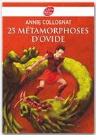 Couverture du livre « 25 métamorphoses, d'Ovide » de Ovide/Daniau aux éditions Livre De Poche Jeunesse