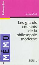 Couverture du livre « Les grands courants de la philosophie moderne » de Alain Graf aux éditions Points