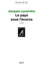 Couverture du livre « Le pays sous l'écorce » de Jacques Lacarriere aux éditions Seuil