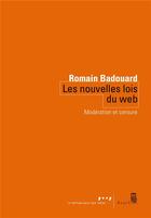 Couverture du livre « Les nouvelles lois du web ; modération et censure » de Romain Badouard aux éditions Seuil