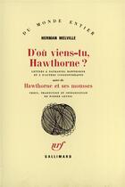 Couverture du livre « D'ou viens-tu, hawthorne ? / hawthorne et ses mousses (lettres » de Herman Melville aux éditions Gallimard