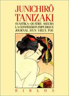 Couverture du livre « Svastika ; quatre soeurs ; la confession impudique ; journal d'un vieux » de Jun'Ichiro Tanizaki aux éditions Gallimard