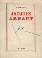 Couverture du livre « Jacques Arnaut Et La Somme Romanesque » de Leon Bopp aux éditions Gallimard