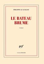 Couverture du livre « Le bateau brume » de Philippe Le Guillou aux éditions Gallimard