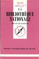 Couverture du livre « La bibliotheque nationale qsj 2496 » de Blasselle B. aux éditions Que Sais-je ?