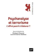 Couverture du livre « Psychanalyse et terrorisme ; l'effroi peut il s'élaborer ? » de Laurent Danon-Boileau et Evelyne Chauvet aux éditions Puf