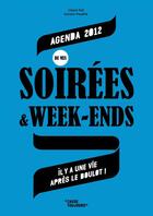 Couverture du livre « Agenda de mes soirees & week-ends 2012 (pf) - il y a une vie apres le boulot ! (édition 2012) » de Fay/Payelle Claire/S aux éditions Casterman