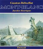 Couverture du livre « Mont-Blanc, jardin féerique » de Gaston Rébuffat aux éditions Denoel