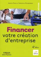 Couverture du livre « Financer votre création d'entreprise (4e édition) » de  aux éditions Organisation
