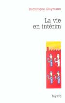 Couverture du livre « La vie en interim » de Dominique Glaymann aux éditions Fayard