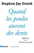 Couverture du livre « Quand les poules auront des dents : Réflexions sur l'Histoire naturelle » de Stephen Jay Gould aux éditions Fayard