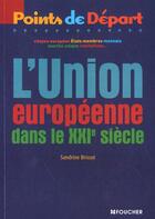 Couverture du livre « L'Union Europeenne Dans Le Xxi Siecle » de Sandrine Brissot aux éditions Foucher
