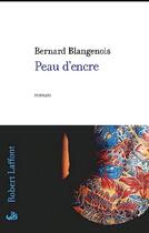 Couverture du livre « Peau d'encre » de Bernard Blangenois aux éditions Robert Laffont