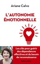 Couverture du livre « L'autonomie émotionnelle » de Ariane Calvo aux éditions Robert Laffont