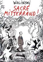 Couverture du livre « Sacré mitterrand » de Georges Wolinski aux éditions Drugstore