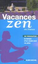 Couverture du livre « Vacances Zen En France » de Agnes Rogelet aux éditions Albin Michel