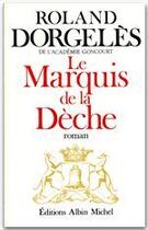 Couverture du livre « Le marquis de la dèche » de Roland Dorgeles aux éditions Albin Michel