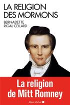 Couverture du livre « La religion des mormons » de Bernadette Rigal-Cellard aux éditions Albin Michel