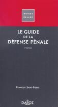 Couverture du livre « Le Guide De La Defense Penale » de Francois Saint-Pierre aux éditions Dalloz