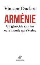 Couverture du livre « Arménie, un génocide sans fin et le monde qui s'éteint » de Vincent Duclert aux éditions Belles Lettres