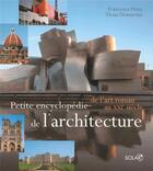 Couverture du livre « Petite encyclopédie de l'architecture ; de l'art roman au XXIe siècle » de Francesca Prina aux éditions Solar