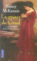 Couverture du livre « Le prince du Graal Tome 1 ; la prophétie de la dame du lac » de Nancy Mckenzie aux éditions Pocket
