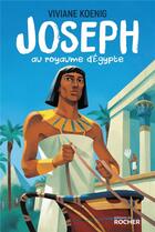 Couverture du livre « Joseph au royaume d'Egypte » de Viviane Koenig aux éditions Rocher