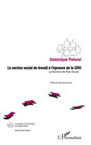 Couverture du livre « Service social du travail a l'épreuve de la GRH ; la fonction du tiers social » de Dominique Paturel aux éditions L'harmattan