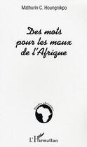 Couverture du livre « Des mots pour les maux de l'afrique » de Houngnikpo M C. aux éditions Editions L'harmattan