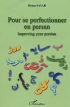 Couverture du livre « Pour se perfectionner en persan ; improving your persan » de Homa Sayar aux éditions Editions L'harmattan