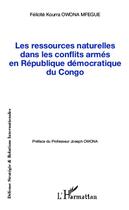 Couverture du livre « Les ressources naturelles dans les conflits armés en Republique démocratique du Congo » de Felicite Kourra Owona Mfegue aux éditions Editions L'harmattan