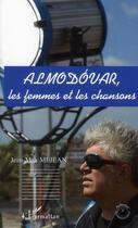 Couverture du livre « Almodovar, les femmes et les chansons » de Jean-Max Mejean aux éditions L'harmattan