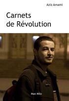 Couverture du livre « Carnets de révolution » de Azyz Amami aux éditions Max Milo