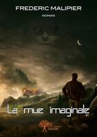 Couverture du livre « La mue imaginale » de Frederic Malipier aux éditions Edilivre