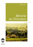 Couverture du livre « Rêverie en Provence » de Danielle Tronc aux éditions Societe Des Ecrivains