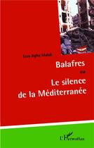 Couverture du livre « Balafres : ou Le silence de la Méditerranée » de Ezza Agha Malak aux éditions L'harmattan