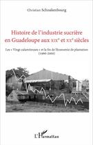 Couverture du livre « Histoire de l'industrie sucrière en Guadeloupe au XIXe et XXe siècles ; les 