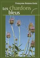 Couverture du livre « Les chardons bleus » de Franc Boiziau-Sorin aux éditions Les Deux Encres
