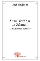 Couverture du livre « Sous l'emprise de Sekmeth ; une histoire rennaise » de Jean Chuberre aux éditions Edilivre