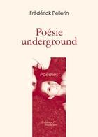 Couverture du livre « Poésie underground » de Pellerin Frederick aux éditions Baudelaire