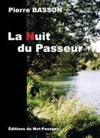 Couverture du livre « La nuit du passeur » de Pierre Basson aux éditions Editions Du Mot Passant