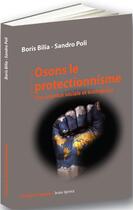 Couverture du livre « Osons le protectionnisme » de Boris Bilia et Sandro Poli aux éditions Bruno Leprince