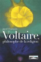 Couverture du livre « Voltaire, philosophe de la religion » de Francois Jorel aux éditions Domuni