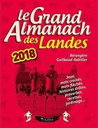 Couverture du livre « Le grand almanach : le grand almanach des Landes (édition 2018) » de Berangere Guilbaud-Rabiller aux éditions Geste