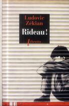 Couverture du livre « Rideau ! » de Ludovic Zekian aux éditions Libretto