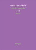 Couverture du livre « Matinées sans police ; Guerre » de Carmen Diez Salvatierra aux éditions Les Presses Du Reel