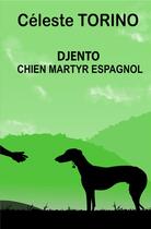 Couverture du livre « Djento : Chien martyr espagnol » de Celeste Torino aux éditions France Libris