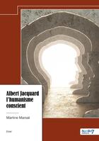 Couverture du livre « Albert Jacquard, l'humanisme conscient » de Martine Marsat aux éditions Nombre 7